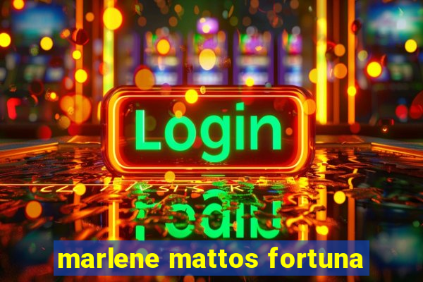 marlene mattos fortuna